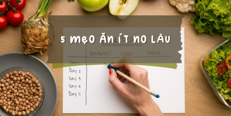 5 mẹo ăn ít no lâu