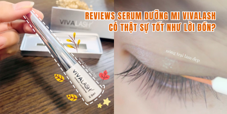 Reviews Serum dưỡng mi Vivalash có thật sự tốt như lời đồn?