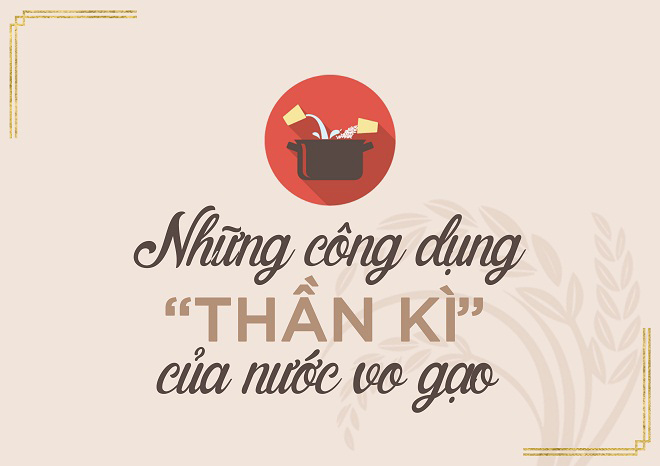 nhung cong dung “than ki” cua nuoc vo gao co the ban chua biet - 2