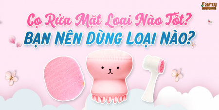 Cọ Rửa Mặt Loại Nào Tốt? Bạn Nên Dùng Loại Nào?