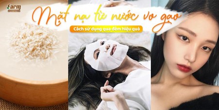 Mặt nạ nước vo gạo đắp qua đêm như thế nào thì đúng cách