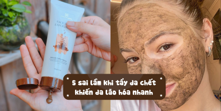 5 sai lầm khi tẩy da chết khiến da lão hóa nhanh