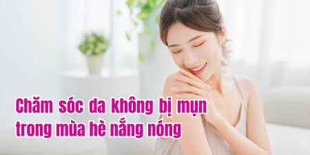 Tips chăm sóc da không bị mụn trong mùa hè nắng nóng