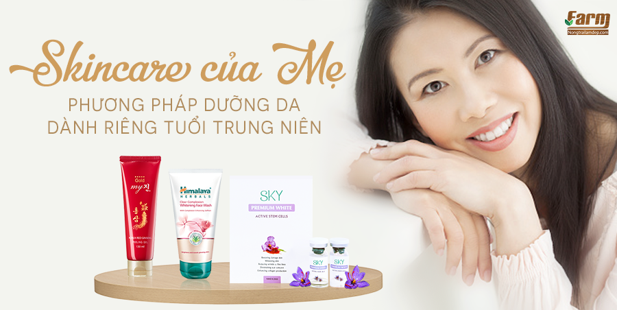 Skin của Mẹ - Phương pháp dưỡng da dành riêng tuổi trung niên