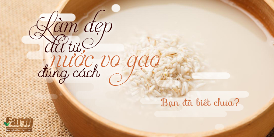 Làm đẹp da từ nước vo gạo mỗi ngày, bạn đã biết chưa?