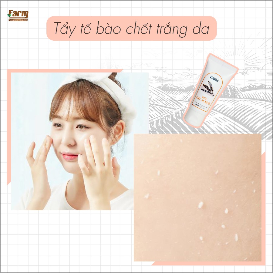 Tẩy Tế Bào Chết Gạo Farm Mang Đến Công Dụng Cực Kì Hiệu Quả