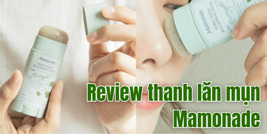 Thanh lăn mụn đầu đen Mamonade có thực sự hiệu quả như lời đồn?