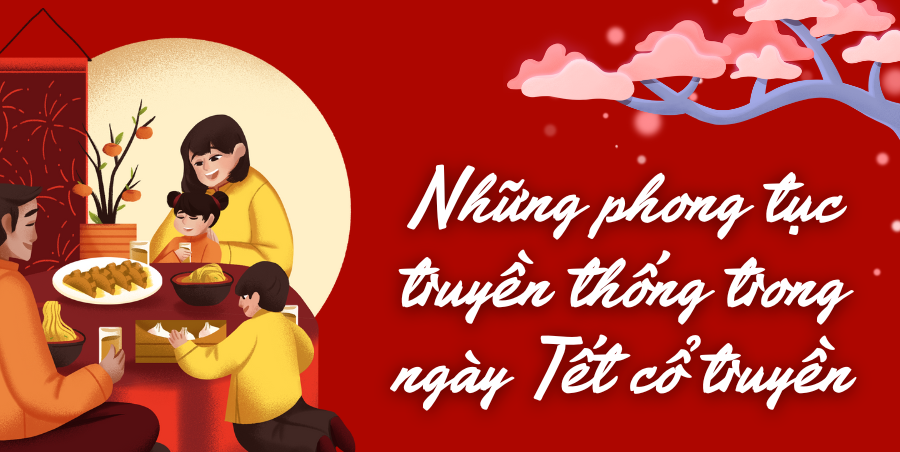 Những phong tục truyền thống trong ngày Tết cổ truyền của Người Việt