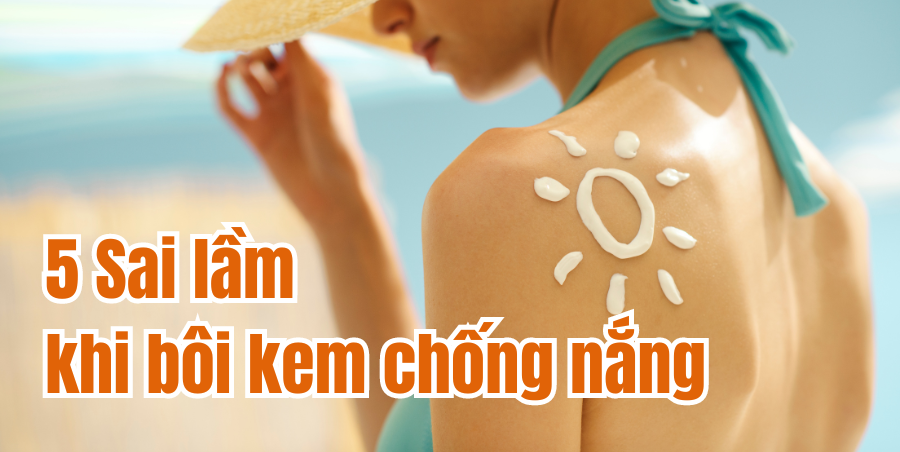 5 Sai lầm khi bôi kem chống nắng khiến da sạm hơn bạn nghĩ